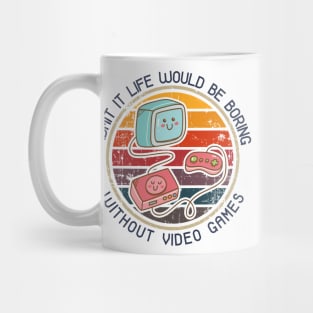 Admit it life would be boring without video games-Funny cute retro kawaii gamer pc Mug